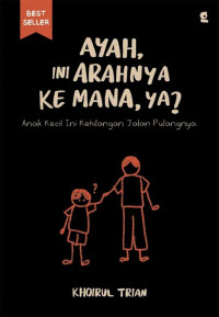 Image of Ayah, Ini Arahnya Ke Mana, Ya?
